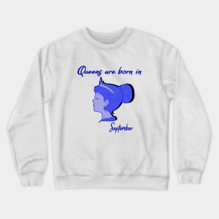 Queens are born in September Crewneck Sweatshirt